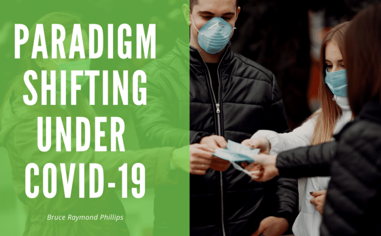 Paradigm Shifting Under Covid