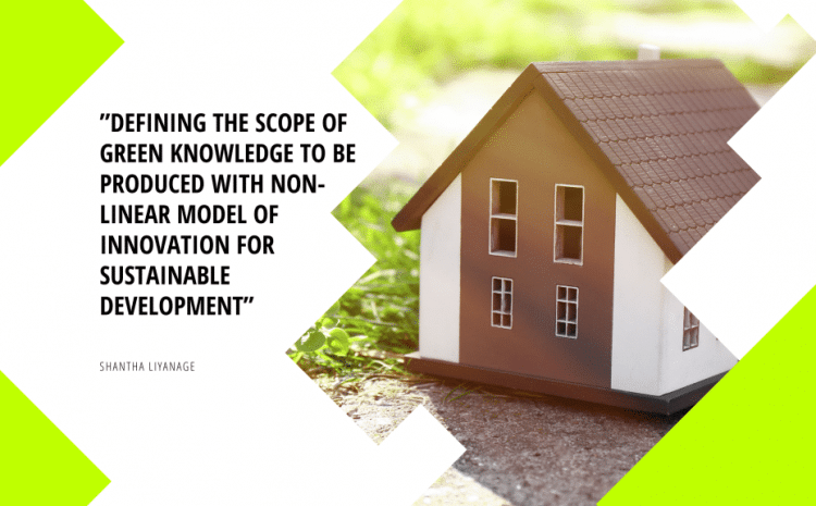 Defining the Scope of Green Knowledge to be produced with Non-Linear Model of Innovation for Sustainable Development