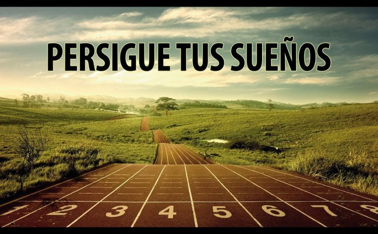 Persigue tus sueños